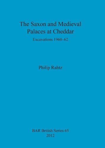 The Saxon and Mediaeval Palaces at Cheddar