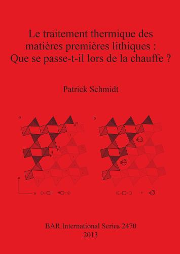 Le traitement thermique des matières premières lithiques : Que se passe-t-il lors de la chauffe