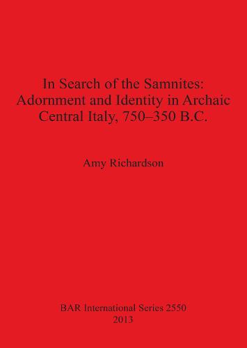 In Search of the Samnites: Adornment and Identity in Archaic Central Italy 750-350 B.C.