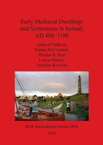 Early Medieval Dwellings and Settlements in Ireland AD 400-1100