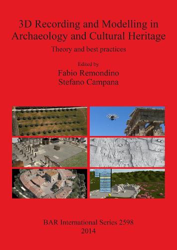 3D Recording and Modelling in Archaeology and Cultural Heritage Theory and best practices