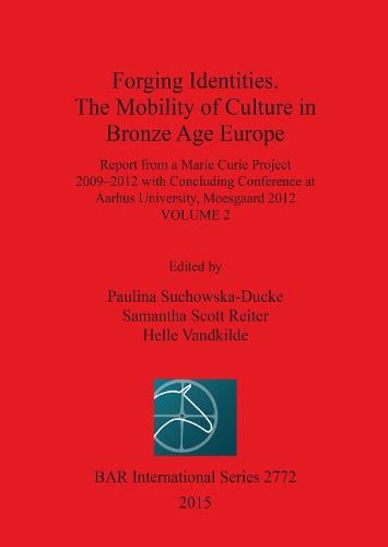 Forging Identities: The Mobility of Culture in Bronze Age Europe
