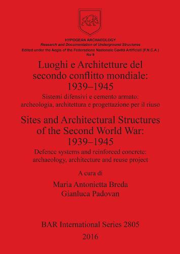 Luoghi e Architetture del secondo conflitto mondiale: 1939-1945 / Sites and Architectural Structures of the Second World War: 1939-1945