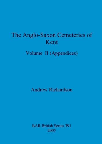 The Anglo-Saxon Cemeteries of Kent, Volume II