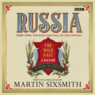 Russia: The Wild East: The Rise & Fall of the Soviets Part 2