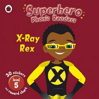 Superhero Phonic Readers: X-Ray Rex: Level 5, Bk. 5