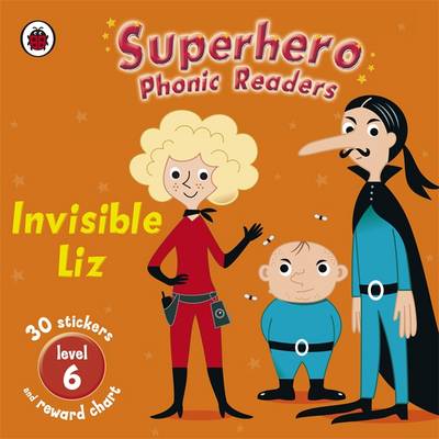 Superhero Phonic Readers: Invisible Liz: Level 6