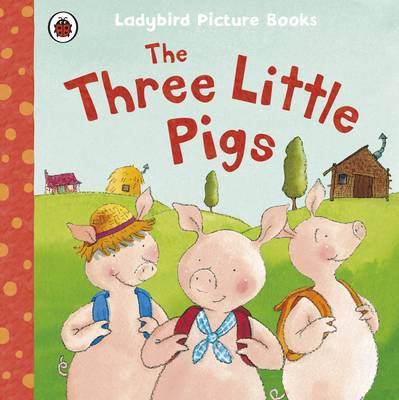 The Three Little Pigs: Ladybird First Favourite Tales