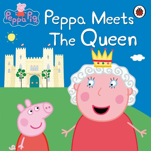 Peppa Pig: Peppa Meets the Queen by Peppa Pig