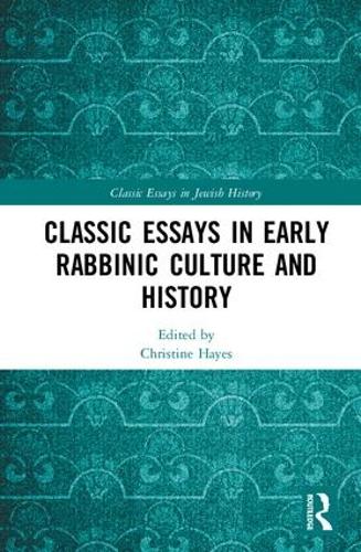 Classic Essays in Early Rabbinic Culture and History
