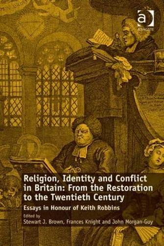 Religion, Identity and Conflict in Britain: From the Restoration to the Twentieth Century