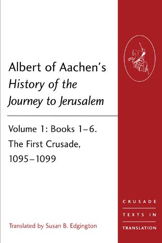 Albert of Aachen's History of the Journey to Jerusalem