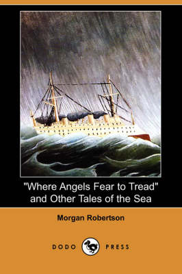Where Angels Fear to Tread and Other Tales of the Sea (Dodo Press)