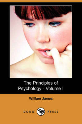 The Principles of Psychology - Volume I (Illustrated Edition) (Dodo Press)