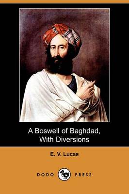 A Boswell of Baghdad, with Diversions (Dodo Press)