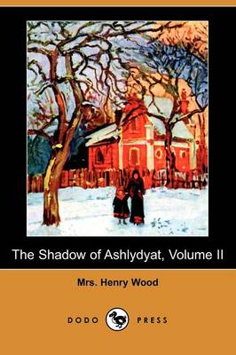 The Shadow of Ashlydyat, Volume II (Dodo Press)
