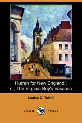 Hurrah for New England!; Or, the Virginia Boy's Vacation (Dodo Press)