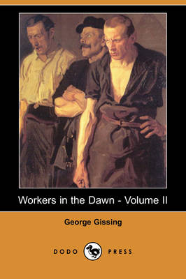 Workers in the Dawn - Volume II (Dodo Press)