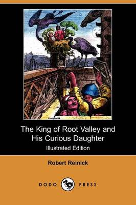 The King of Root Valley and His Curious Daughter (Illustrated Edition) (Dodo Press)