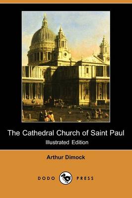 The Cathedral Church of Saint Paul (Illustrated Edition) (Dodo Press)