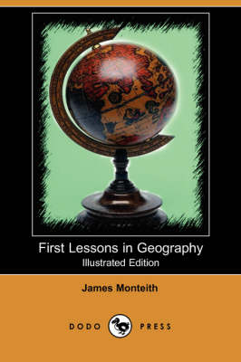 First Lessons in Geography (Illustrated Edition) (Dodo Press)