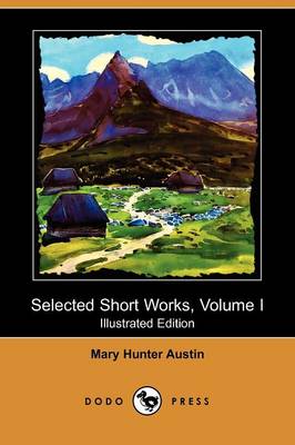 Selected Short Works, Volume I (Illustrated Edition) (Dodo Press)