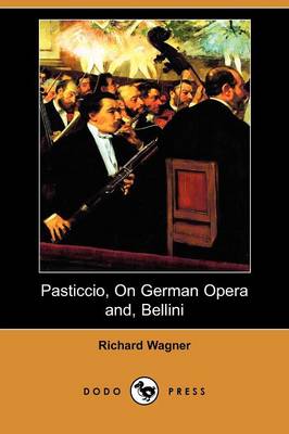 Pasticcio, on German Opera And, Bellini (Dodo Press)