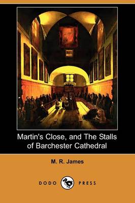 Martin's Close, and the Stalls of Barchester Cathedral (Dodo Press)