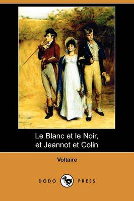 Le Blanc Et Le Noir, Et Jeannot Et Colin (Dodo Press)