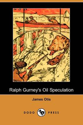 Ralph Gurney's Oil Speculation (Dodo Press)