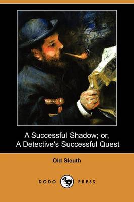 A Successful Shadow; Or, a Detective's Successful Quest (Dodo Press)