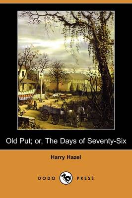 Old Put; Or, the Days of Seventy-Six (Dodo Press)