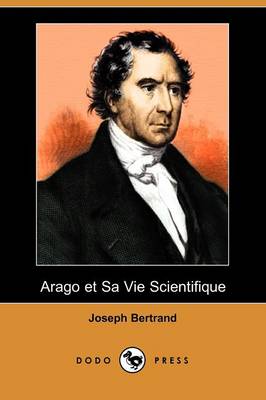 Arago Et Sa Vie Scientifique (Dodo Press)