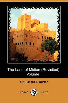 The Land of Midian (Revisited), Volume I (Dodo Press)