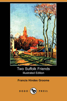 Two Suffolk Friends (Illustrated Edition) (Dodo Press)