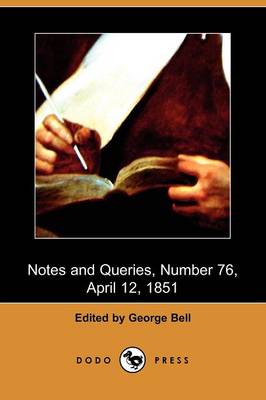 Notes and Queries, Number 76, April 12, 1851 (Dodo Press)