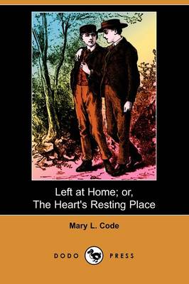 Left at Home; Or, the Heart's Resting Place (Dodo Press)