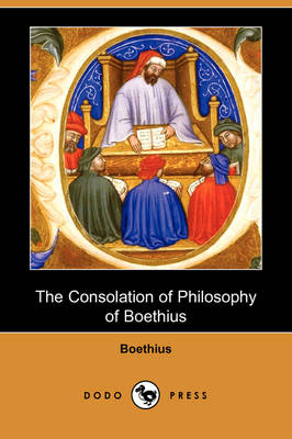 The Consolation of Philosophy of Boethius (Dodo Press)