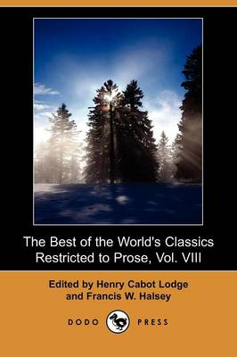 The Best of the World's Classics Restricted to Prose, Vol. VIII (Dodo Press)