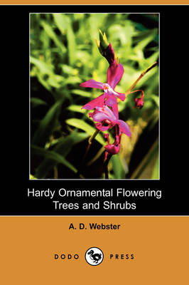 Hardy Ornamental Flowering Trees and Shrubs (Dodo Press)