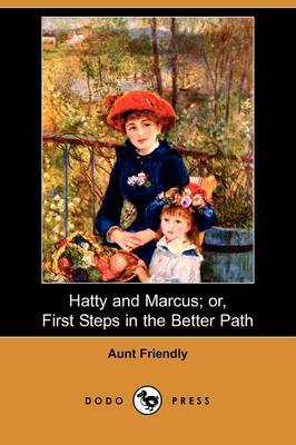 Hatty and Marcus; Or, First Steps in the Better Path (Dodo Press)