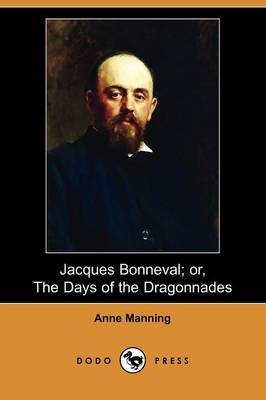 Jacques Bonneval; Or, the Days of the Dragonnades (Dodo Press)