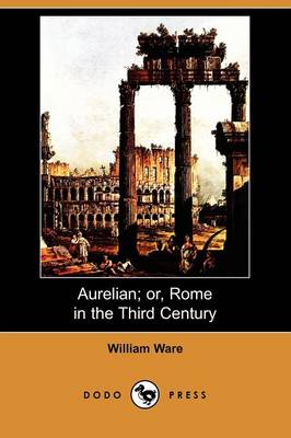 Aurelian; Or, Rome in the Third Century (Dodo Press)