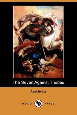 The Seven Against Thebes (Dodo Press)