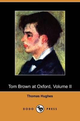 Tom Brown at Oxford, Volume II (Dodo Press)