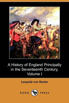 A History of England Principally in the Seventeenth Century, Volume I (Dodo Press)