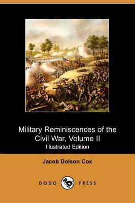 Military Reminiscences of the Civil War, Volume II (Illustrated Edition) (Dodo Press)