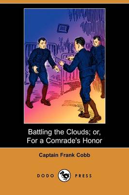 Battling the Clouds; Or, for a Comrade's Honor (Dodo Press)