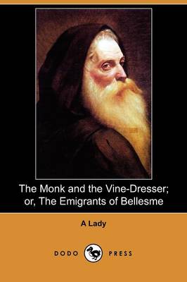 The Monk and the Vine-Dresser; Or, the Emigrants of Bellesme (Dodo Press)