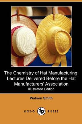 The Chemistry of Hat Manufacturing